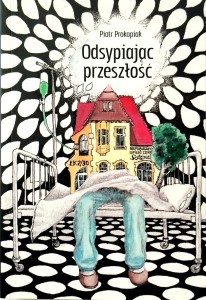 Piotr Prokopiak, Odsypiając przeszłość