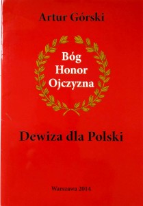 Artur Górski, Bóg Honor Ojczyzna Dewiza dla Polski