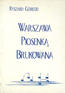 Ryszard Górecki, Warszawa piosenką brukowana