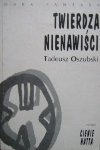 Tadeusz Oszubski, Twierdza nienawiści
