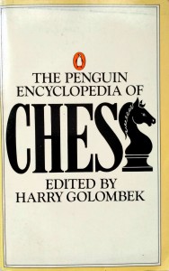 Golombek, The Penguin Encyclopedia of Chess