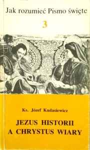 Józef Kudasiewicz, Jezus historii a Chrystus wiary