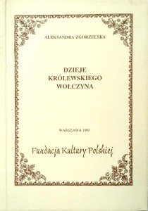 Aleksandra Zgorzelska, Dzieje królewskiego Wołczyna