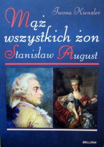 Iwona Kienzler, Mąż wszystkich żon Stanisław August