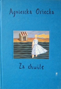 Agnieszka Osiecka, Za chwilę