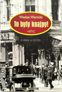 Wiesław Wiernicki, To były knajpy!