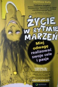 Matthew Kelly, Życie w rytmie marzeń