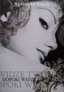 Agnieszka Fibich, Dopóki widzę twój cień