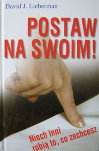 David J. Lieberman, Postaw na swoim!