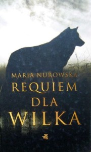 Maria Nurowska, Requiem dla wilka