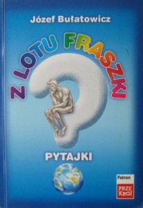 Józef Bułatowicz, Z lotu fraszki Pytajki
