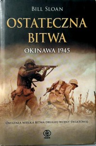 Bill Sloan, Ostateczna bitwa Okinawa 1945
