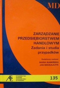 red. Maria Sławińska Jan Mikołajczyk, Zarządzanie przedsiębiorstwem handlowym