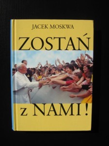Jacek Moskwa, Zostań z nami!