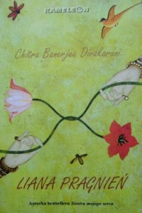 Chitra Banerjee Divakaruni, Liana pragnień