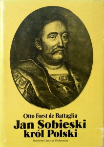 Otto Forst de Battaglia, Jan Sobieski król Polski