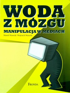 Warecki, Woda z mózgu Manipulacja w mediach