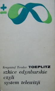Krzysztof Teodor Toeplitz, Szkice edynburskie czyli system telewizji