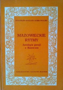 Stanisław Ryszard Dobrowolski, Mazowieckie rytmy Antologia poezji o Mazowszu