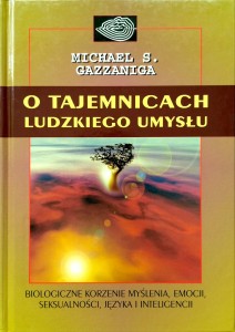 Gazzaniga, O tajemnicach ludzkiego umysłu