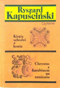Ryszard Kapuściński, Kirgiz chodzi z konia Chrystus z karabinem na ramieniu