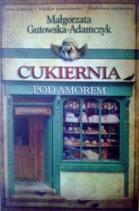 Małgorzata Gutowska- Adamczyk, Cukiernia Pod Amorem Zajezierscy