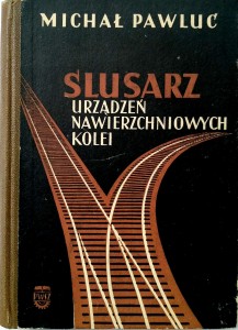 Michał Pawluć, Ślusarz urządzeń nawierzchniowych kolei