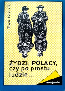 Ewa Kurek, Żydzi Polacy czy po prostu ludzie...