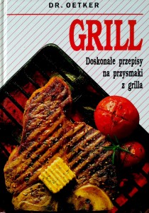 Dr. Oetker, Grill Doskonałe przepisy na przysmaki z grilla