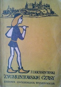 J. I. Kraszewski, Zygmuntowskie czasy