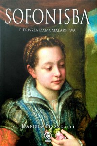 Daniela Pizzagalli, Sofonisba Pierwsza Dama Malarstwa