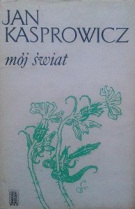 Jan Kasprowicz, Mój świat