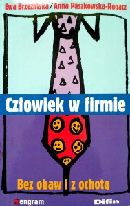 Brzezińska Paszkowska- Rogacz, Człowiek w firmie Bez obaw i z ochotą