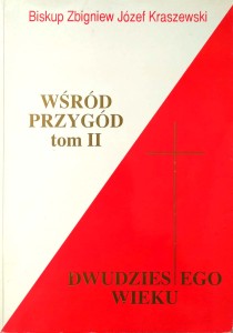 Biskup Zbigniew Józef Kraszewski, Wśród przygód XX wieku tom II