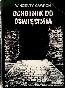 Wincenty Gawron, Ochotnik do Oświęcimia