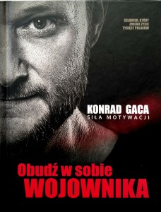 Konrad Gaca, Obudź w sobie wojownika