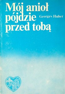 Georges Huber, Mój anioł pójdzie przed tobą
