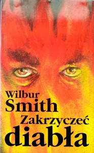 Wilbur Smith, Zakrzyczeć diabła
