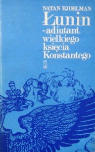 Natan Ejdelman, Łunin- adiutant wielkiego księcia Konstantego