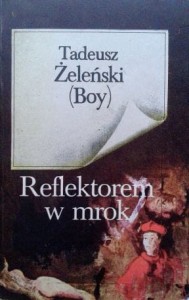 Tadeusz Żeleński Boy, Reflektorem w mrok