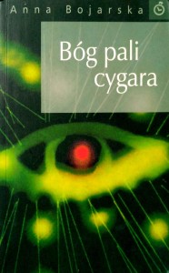 Anna Bojarska, Bóg pali cygara