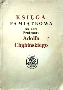 Księga Pamiątkowa ku czci profesora Adolfa Chybińskiego