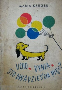 Maria Kruger, Ucho dynia sto dwadzieścia pięć!