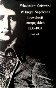 Władysław Zajewski, W kręgu Napoleona i rewolucji europejskich