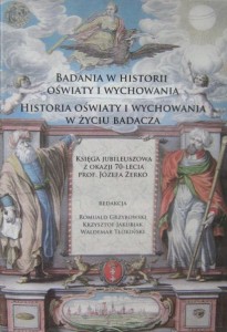 red. R. Grzybowski, Badania w historii oświaty i wychowania Historia oświaty i wychowania w życiu badacza