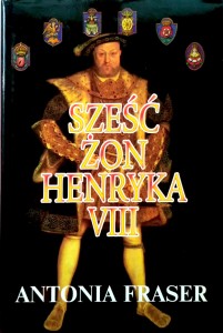Antonia Fraser, Sześć żon Henryka VIII