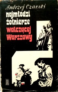 Andrzej Czarski, Najmłodsi żołnierze walczącej Warszawy
