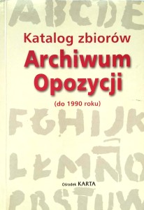 Katalog zbiorów Archiwum Opozycji do 1990 roku