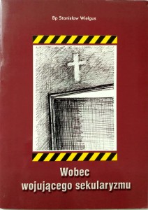 Stanisław Wielgus, Wobec wojującego sekularyzmu