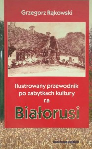 Grzegorz Rąkowski, Ilustrowany przewodnik po zabytkach kultury na Białorusi